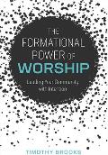 The Formational Power of Worship: Leading Your Community with Intention