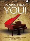 None Like You!: Contemporary Songs of Praise for Piano Solo