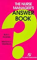 The Nurse Manager's Answer Book