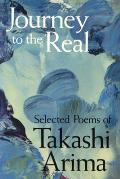 Journey To The Real Selected Poems