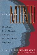 Three Faces of Mind: Developing Your Mental, Emotional, and Behavioral Intelligences