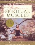 Yoga for Your Spiritual Muscles A Complete Yoga Program to Strengthen Body & Spirit