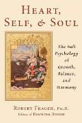 Heart Self & Soul The Sufi Approach to Growth Balance & Harmony