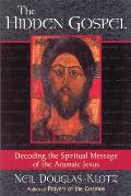 Hidden Gospel Decoding the Spiritual Message of the Aramaic Jesus