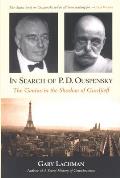 In Search of P D Ouspensky The Genius in the Shadow of Gurdjieff