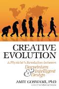 Creative Evolution A Physicists Resolution Between Darwinism & Intelligent Design