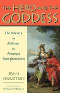Hero & the Goddess The Odyssey as Pathway to Personal Transformation