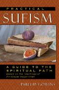Practical Sufism: A Guide to the Spiritual Path Based on the Teachings of Pir Vilayat Inayat Khan