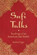 Sufi Talks: Teachings of an American Sufi Sheikh