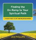 Finding the On-Ramp to Your Spiritual Path: A Roadmap to Joy and Rejuvenation