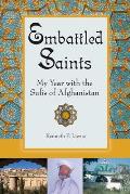 Embattled Saints: My Year with the Sufis of Afghanistan