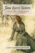 Jane Eyres Sisters How Women Live & Write the Heroines Story