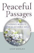 Peaceful Passages: A Hospice Nurse's Stories of Dying Well