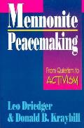 Mennonite Peacemaking From Quietism to Activism