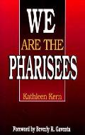 We Are The Pharisees