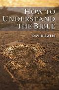 How To Understand the Bible