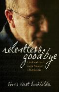 Relentless Goodbye: Grief and Love in the Shadow of Dementia