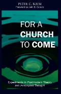 For a Church to Come: Experiments in Postmodern Theory and Anabaptist Thought