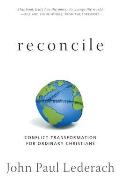 Reconcile Conflict Transformation for Ordinary Christians
