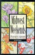 Midwest Weekends Memorable Getaways in the Upper Midwest