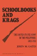 Schoolbooks and Krags: The United States Army in the Philippines, 1898-1902