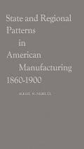 State and Regional Patterns in American Manufacturing, 1860-1900