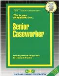 Senior Caseworker: Test Preparation Study Guide, Questions & Answers