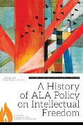 A History of ALA Policy on Intellectual Freedom: A Supplement to the Intellectual Freedom Manual