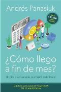 ?C?mo Llego a Fin de Mes? Edici?n del 25 Aniversario: Un Plan Pr?ctico Hacia La Prosperidad Integral