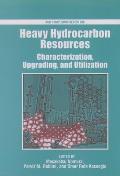 Heavy Hydrocarbon Resources: Characterization, Upgrading, and Utilization