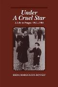 Under A Cruel Star A Life In Prague 1941