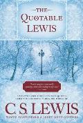 Quotable Lewis An Encyclopedic Selection of Quotes from the Complete Published Works of C S Lewis