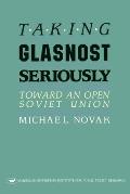 Taking Glasnost Seriously:: Toward an Open Soviet Union