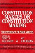 Constitution Makers on Constitution Making: The Experience of Eight Nations (Aei Studies, No 479)