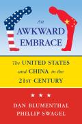 Awkward Embrace The United States & China in the 21st Century