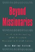 Beyond Missionaries: Toward an Understanding of the Protestant Movement in Central America
