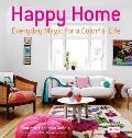 Happy Home Everyday Magic for a Colorful Life