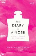 Diary of a Nose A Year in the Life of a Parfumeur