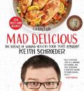 Cooking Light Mad Delicious The Science Of Making Healthy Food Taste Amazing