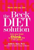 Beck Diet Solution Train Your Brain to Think Like a Thin Person