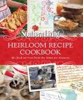 Southern Living Heirloom Recipe Cookbook The Food We Love from the Times We Treasure