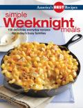 Americas Best Recipes Simple Weeknight Suppers 150 Delicious Everyday Recipes for Todays Busy Cook