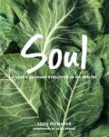 Soul: A Chef's Culinary Evolution In 150 Recipes