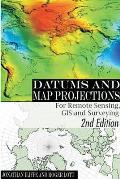 Datums and Map Projections: For Remote Sensing GIS and Surveying