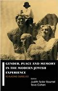 Gender, Place and Memory in the Modern Jewish Experience: Replacing Ourselves