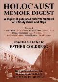 Holocaust Memoir Digest Volume 1 - A Digest of Published Survivor Memoirs Including Study Guide and Maps
