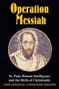 Operation Messiah: St Paul, Roman Intelligence and the Birth of Christianity