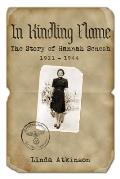 In Kindling Flame: The Story of Hannah Senesh 1921-1944 [Second Edition]