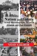 Nation and History: Israeli Historiography Between Zionism and Post-Zionism