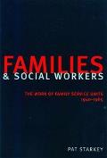 Families and Social Workers: The Work of Family Service Units 1940-198